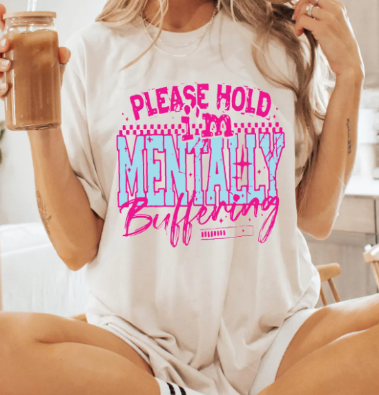 Please Hold Im Mentally Buffering COMFORT COLORS