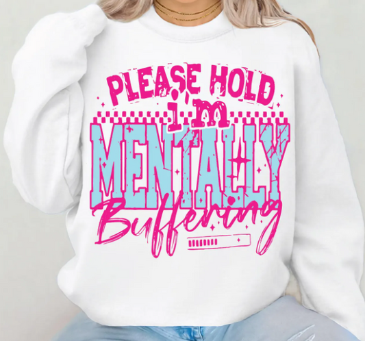 Please Hold I'm Mentally Buffering Sweatshirt